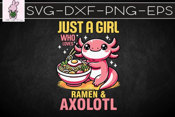 A Girl Who Loves Ramen Axolotls SVG: Crafts & Graphics