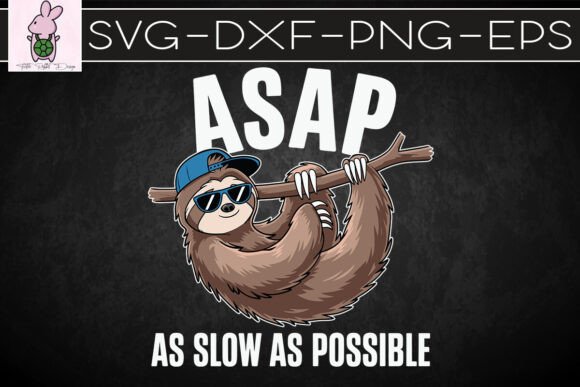 ASAP As Slow As Possible Funny Sloth SVG: Graphics for Crafts & Content