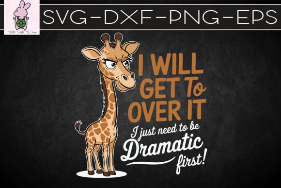 I ll Get over It Giraffe Quirky SVG Graphics for Crafts