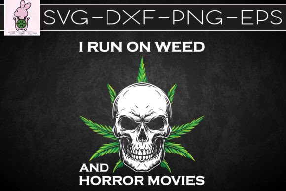 I Run on Weed and Horror Movies Graphics