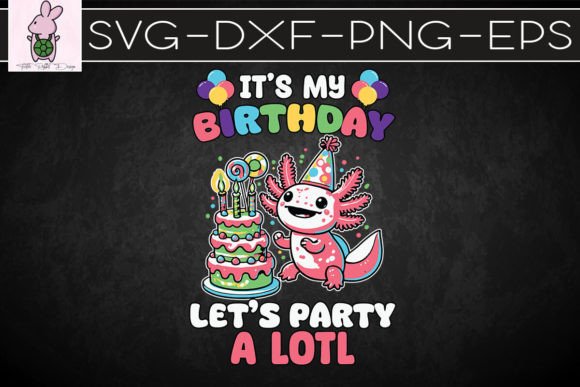 It’s My Birthday Let’s Party Axolotl SVG: Graphics for Crafts