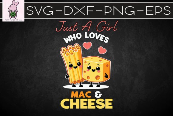 Just a Girl Who Loves Mac and Cheese SVG: Graphics for Crafts & Content