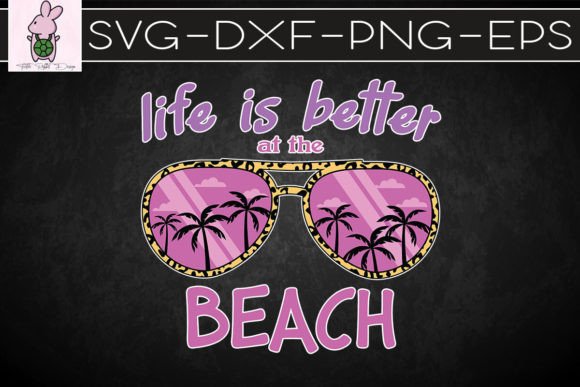Life Is Better at the Beach Classic SVG: Crafts & Graphics