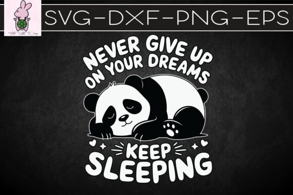 Never Give Up on Dreams Sleeping SVG — Crafts & Graphics