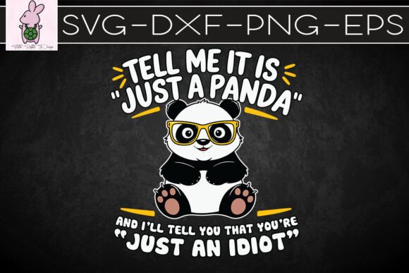 Tell Me It Is Just a Panda Funny SVG: Graphics for Crafts